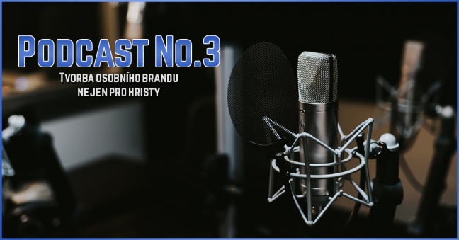 PODCAST No. 3: Tvorba osobního brandu nejen pro HRisty